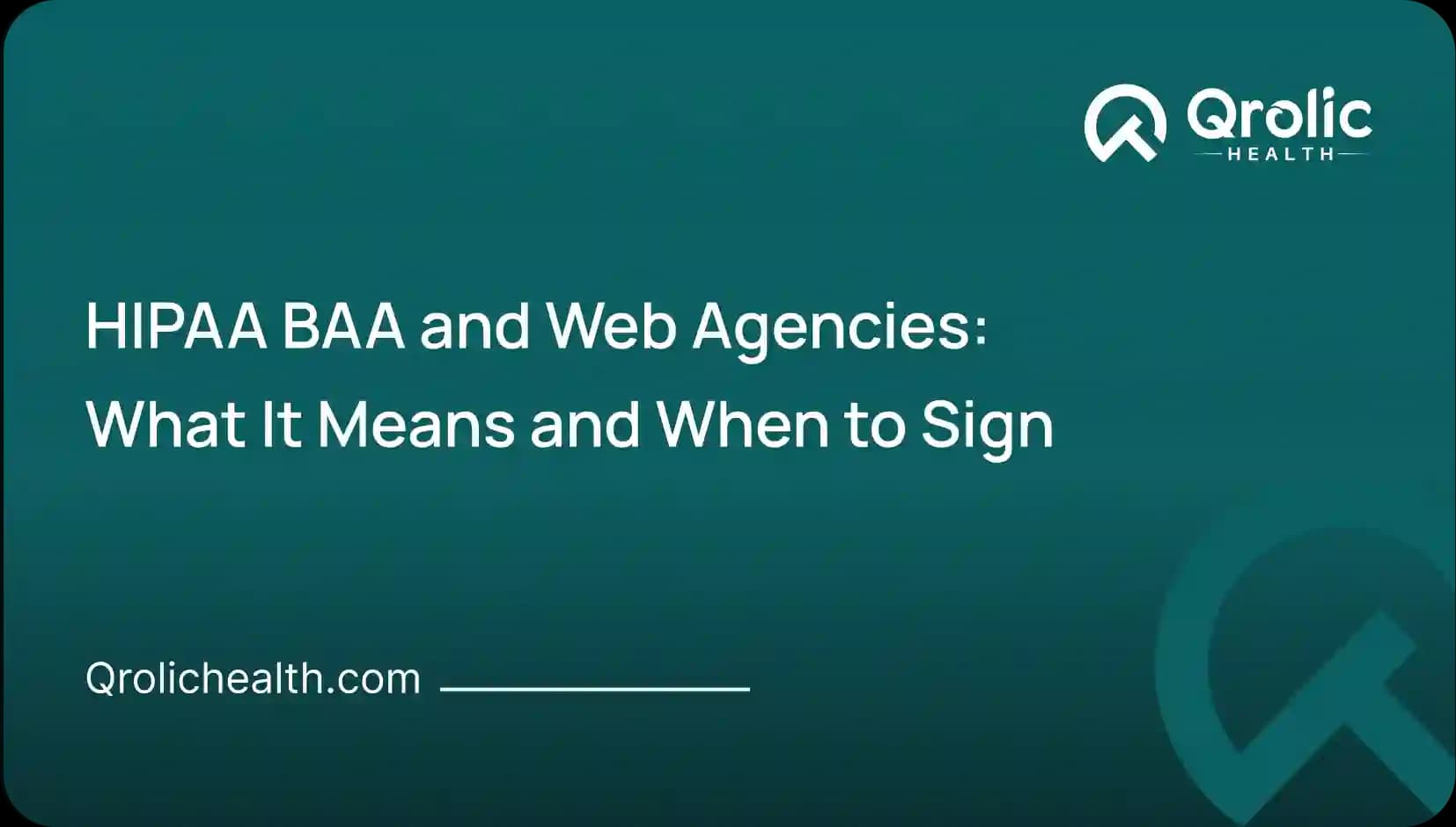 HIPAA BAA and Web Agencies: What It Means and When to Sign