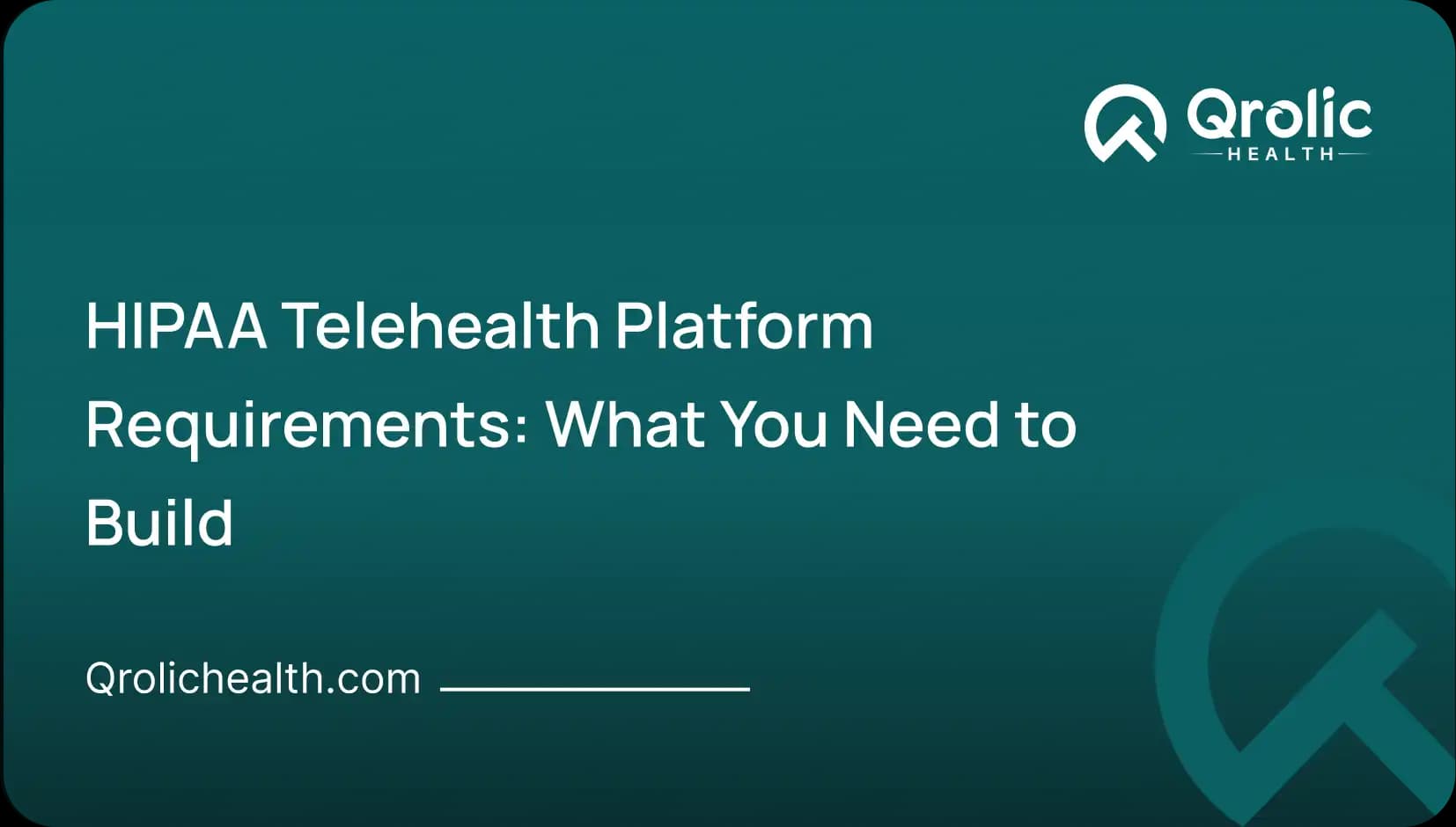 HIPAA Telehealth Platform Requirements: What You Need to Build