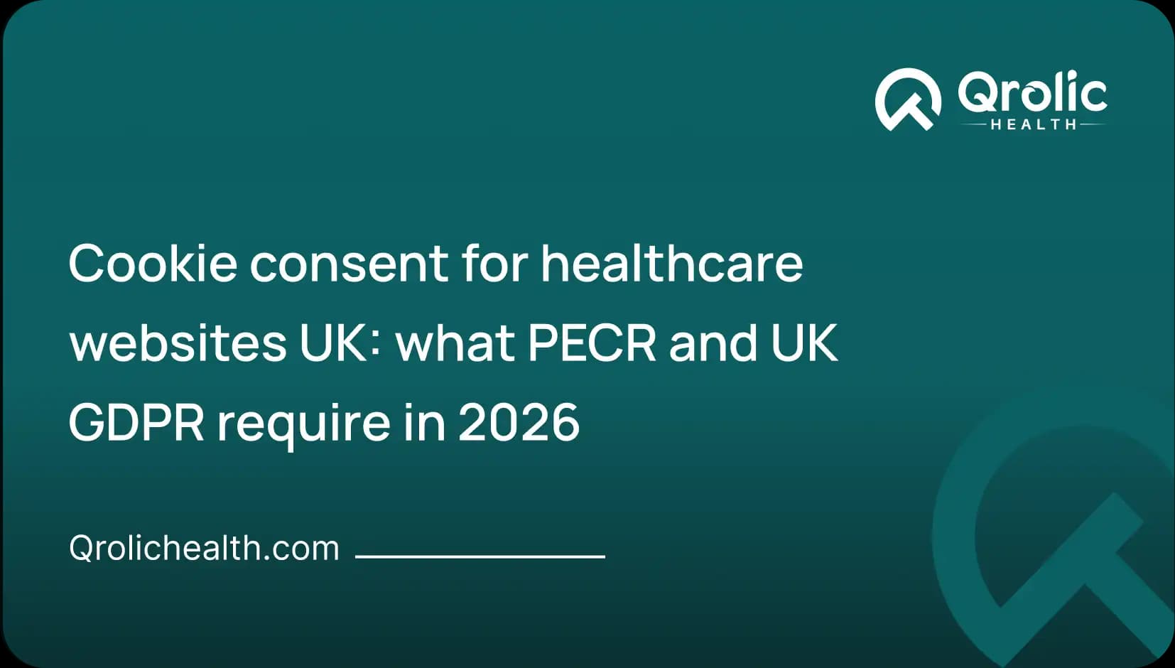Cookie Consent for Healthcare Websites UK: What PECR and UK GDPR Require in 2026