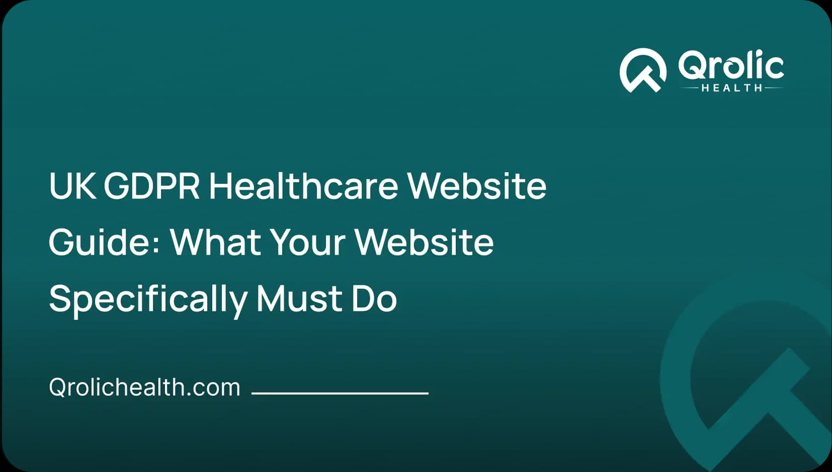 UK GDPR Healthcare Website Guide: What Your Website Specifically Must Do