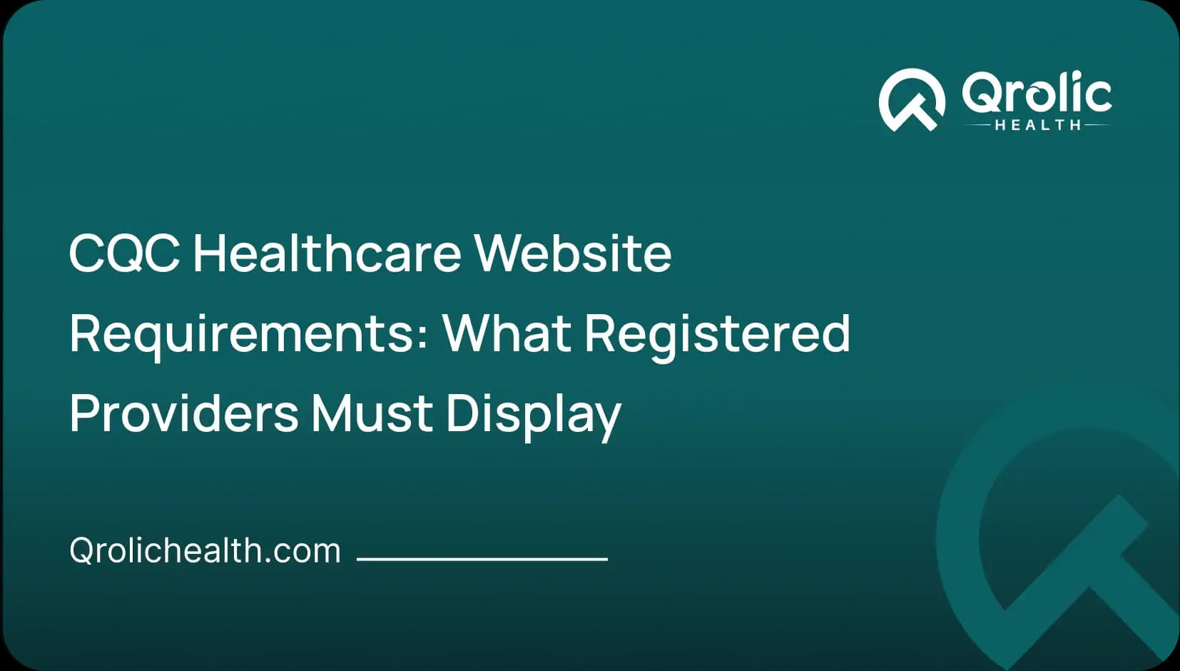 CQC Healthcare Website Requirements: What Registered Providers Must Display