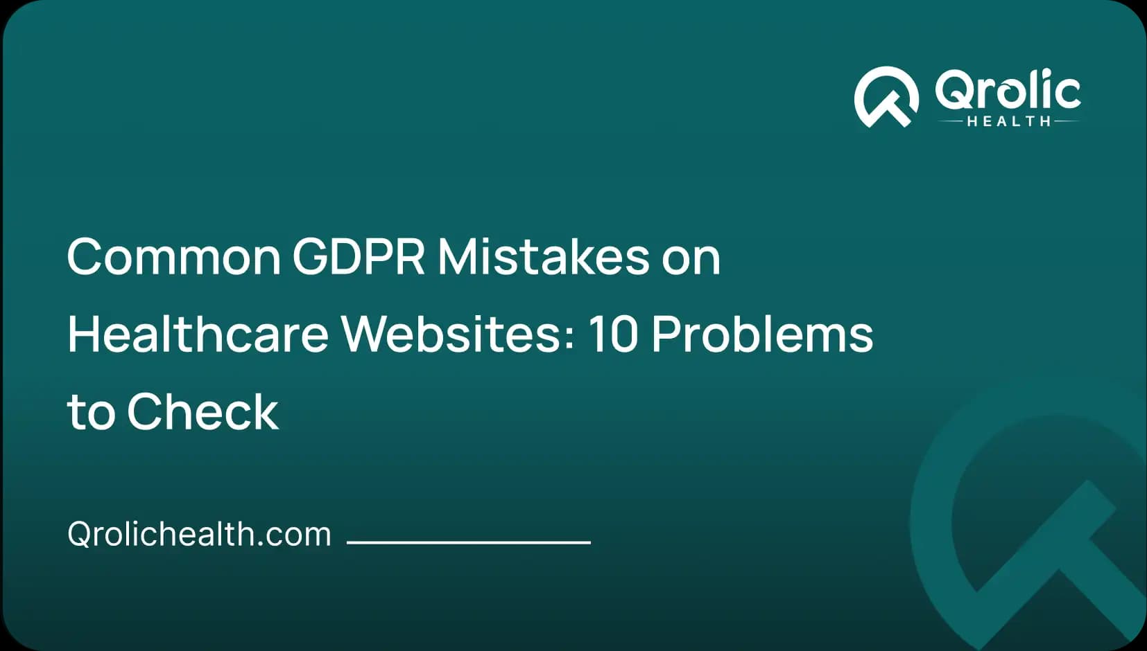 Common GDPR Mistakes on Healthcare Websites: 10 Problems to Check