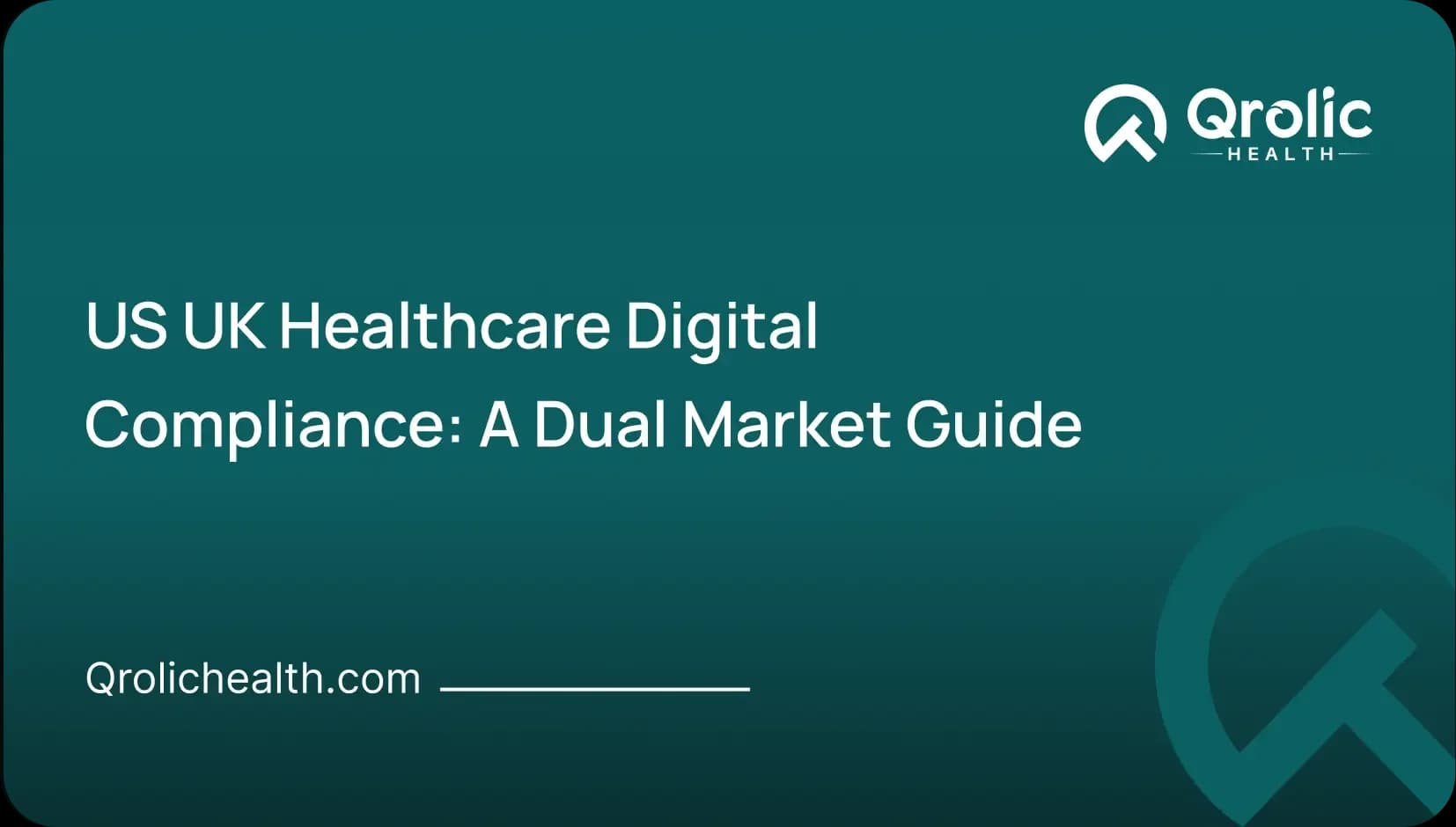 US UK Healthcare Digital Compliance: A Dual Market Guide - Healthcare Article