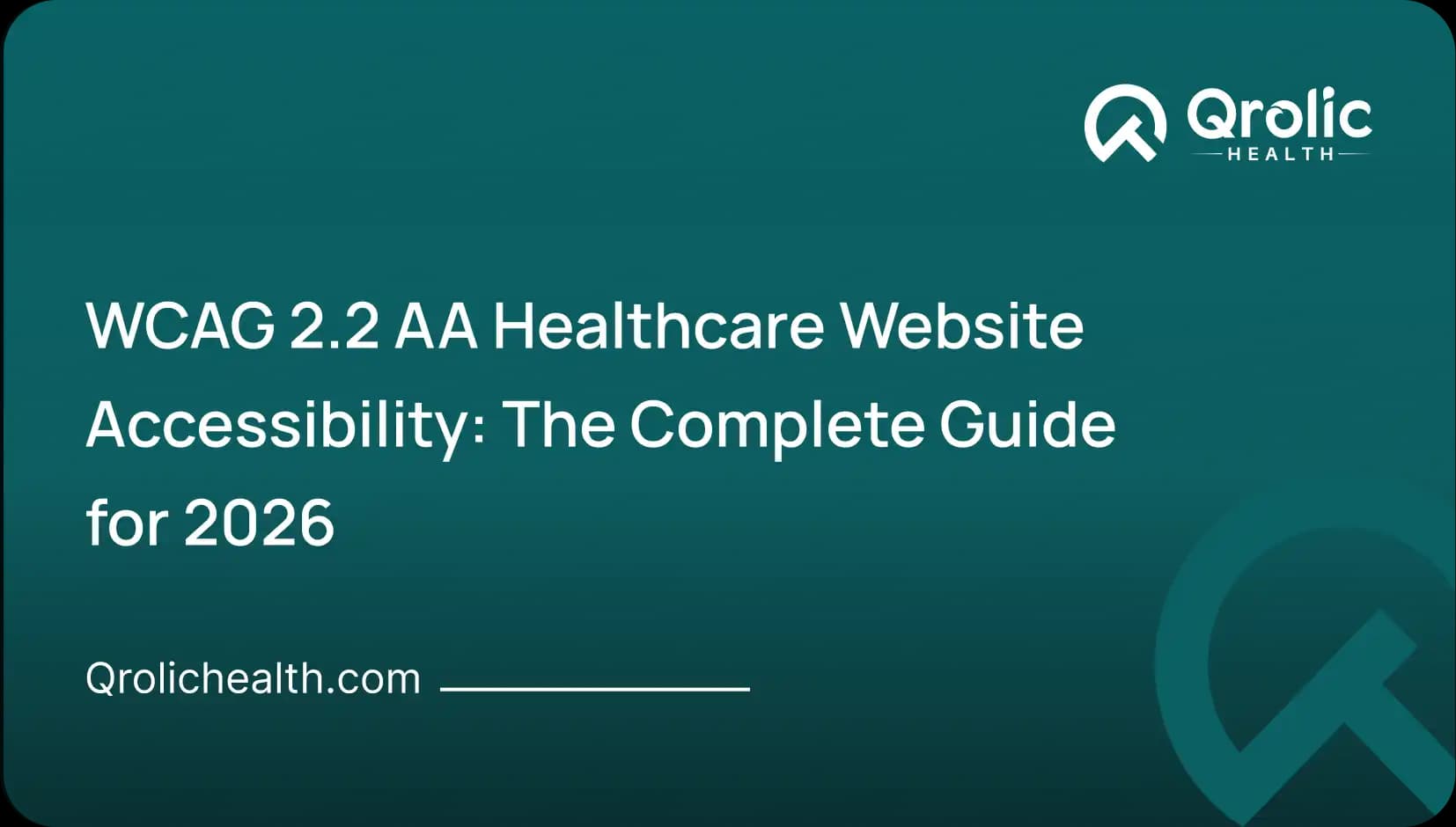 WCAG 2.2 AA Healthcare Website Accessibility: The Complete Guide for 2026
