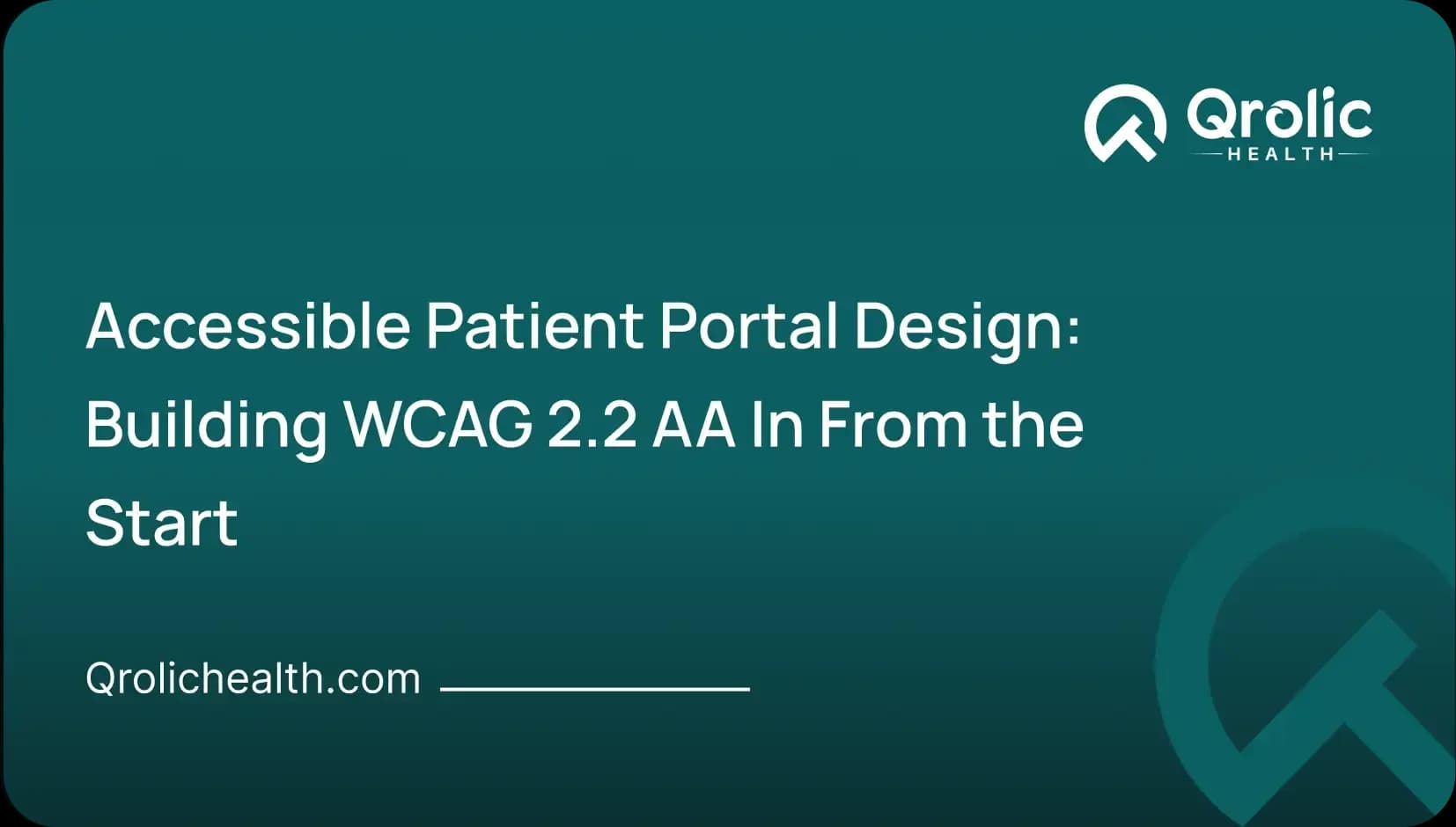 Accessible Patient Portal Design: Building WCAG 2.2 AA In From the Start