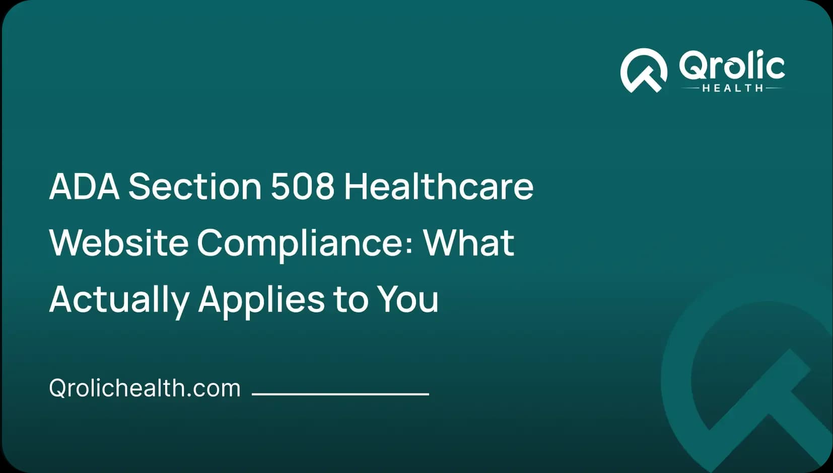 ADA Section 508 Healthcare Website Compliance: What Actually Applies to You