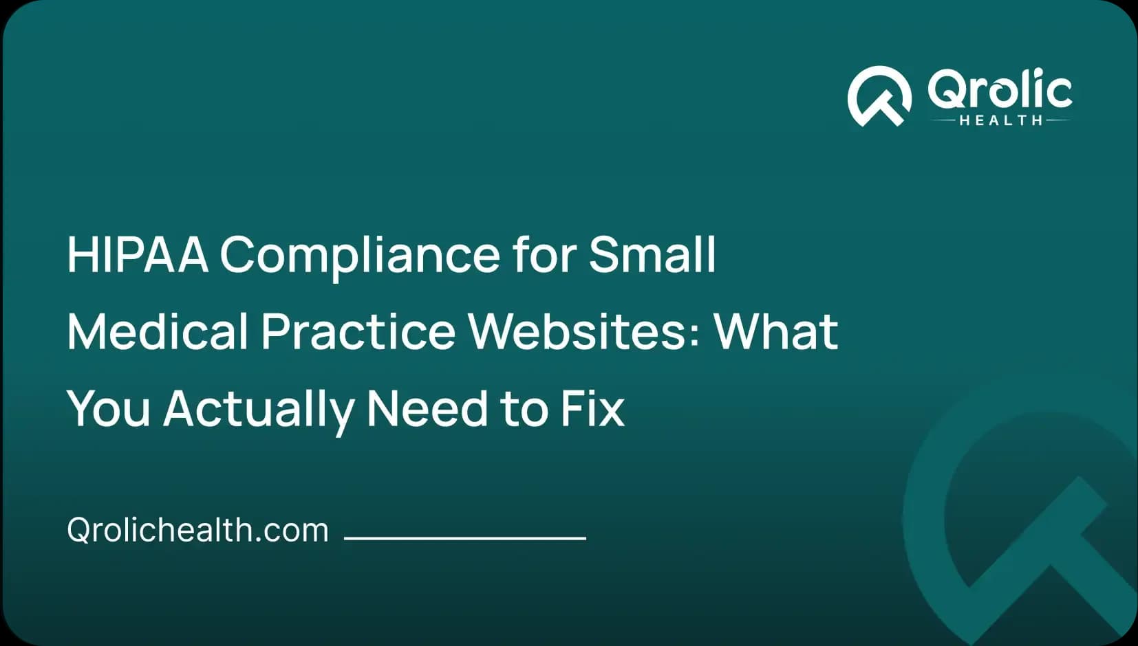 HIPAA Compliance for Small Medical Practice Websites: What You Actually Need to Fix