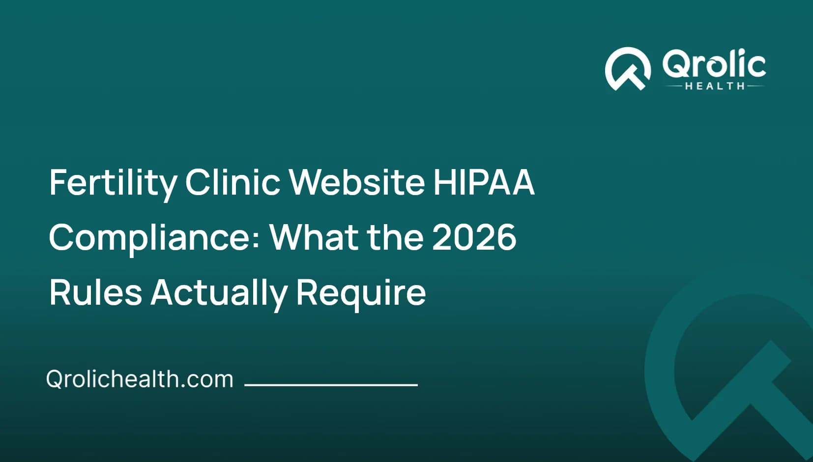 Fertility Clinic Website HIPAA Compliance: What the 2026 Rules Actually Require