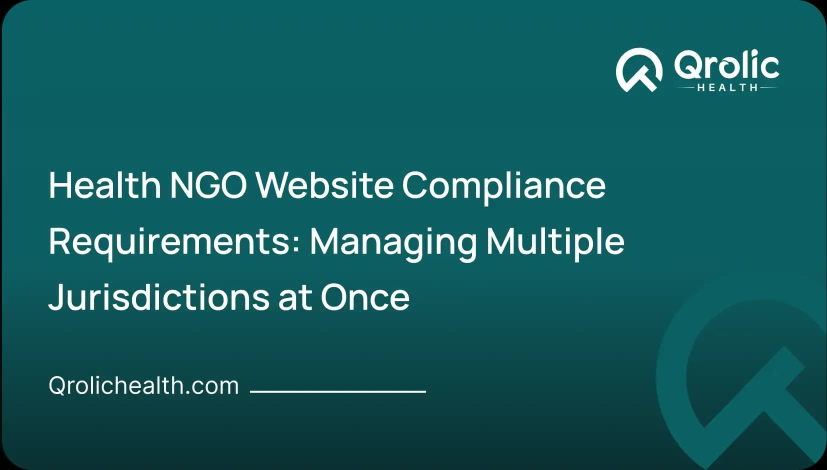 Health NGO Website Compliance Requirements: Managing Multiple Jurisdictions at Once