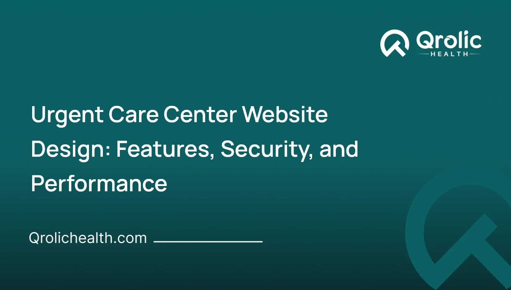 Urgent Care Center Website Design: Features, Security, and Performance